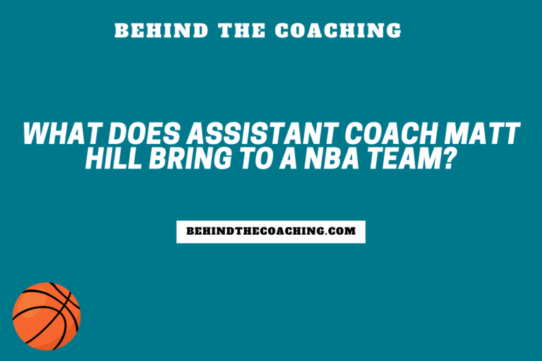What Does Assistant Coach Matt Hill Bring to a NBA Team?