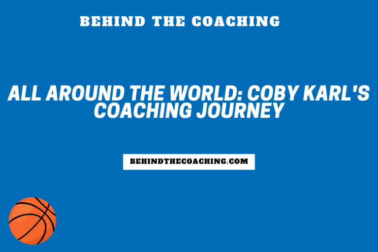 All Around the World: Coby Karl's Coaching Journey