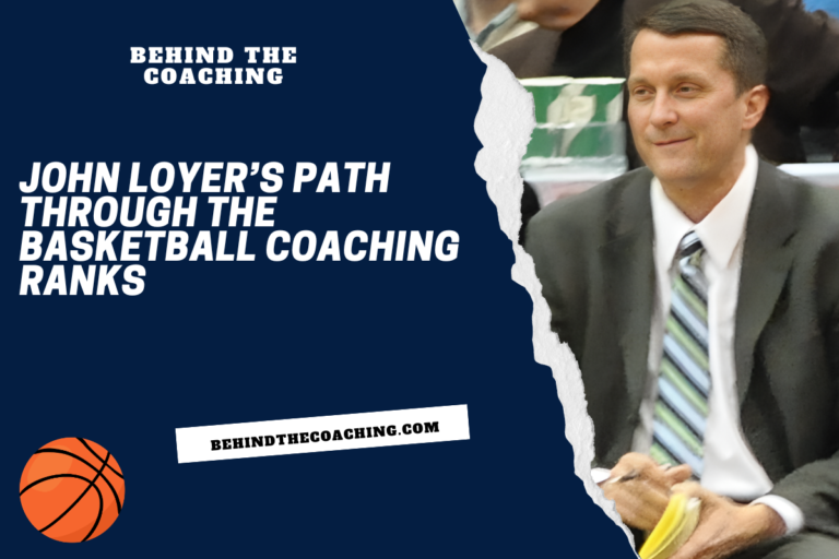 John Loyer’s Path Through the Basketball Coaching Ranks