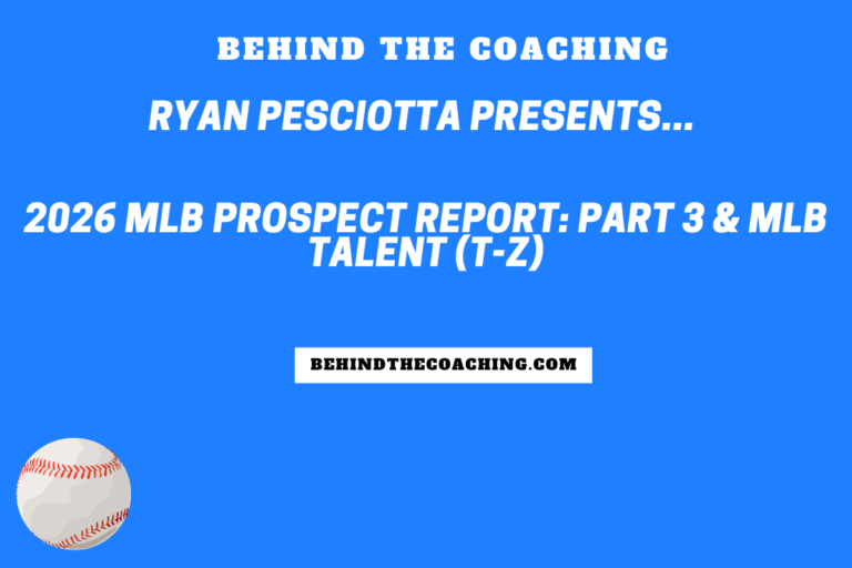 2026 MLB Prospect Report: Part 3 & MLB Talent (T-Z)