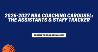 2026-2027 NBA Coaching Carousel: Latest News on the Assistant Coaches & Staff Tracker