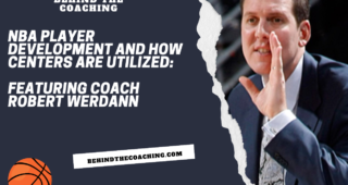 NBA Player Development and How Centers are Utilized: An Interview with Coach Robert Werdann