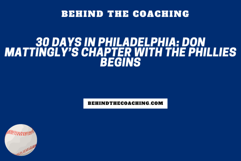 30 Days in Philadelphia: Don Mattingly’s Chapter with The Phillies Begins